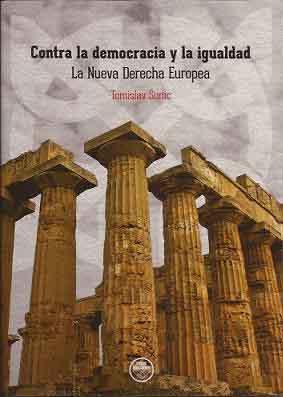 Seller image for CONTRA LA DEMOCRACIA Y LA IGUALDAD La Nueva Derecha Europea for sale by LIBROPOLIS