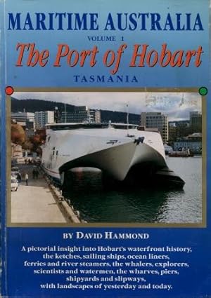 Maritime Australia, Volume 1 : The Port of Hobart, Tasmania (A Pictorial Record)