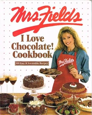 Seller image for Mrs. Fields I Love Chocolate Cookbook: 100 Easy & Irresistible Recipes for sale by Round Table Books, LLC