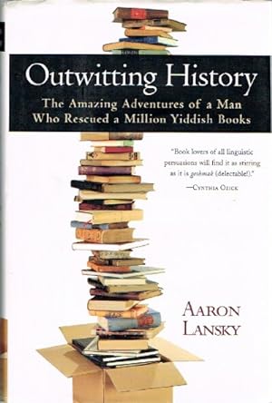 Seller image for Outwitting History: The Amazing Adventures of a Man Who Rescued a Million Yiddish Books for sale by Round Table Books, LLC