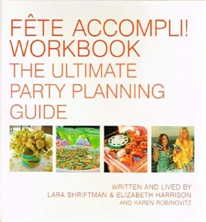 Bild des Verkufers fr Fete Accompli! Workbook: The Ultimate Party Planning Guide zum Verkauf von Round Table Books, LLC