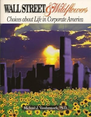 Wall Street & Wildflowers: Choices about Life in Corporate America