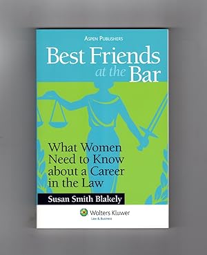 Best Friends at the Bar: What Women Need to Know about a Career in the Law. First Edition, First ...