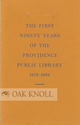 Image du vendeur pour FIRST NINETY YEARS OF THE PROVIDENCE PUBLIC LIBRARY 1878-1968.|THE mis en vente par Oak Knoll Books, ABAA, ILAB