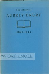 Imagen del vendedor de LIBRARY OF AUBREY DRURY 1891-1959.|THE a la venta por Oak Knoll Books, ABAA, ILAB