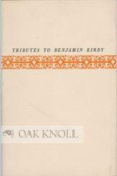 Seller image for TRIBUTES TO BENJAMIN KIRBY 1879-1957 for sale by Oak Knoll Books, ABAA, ILAB