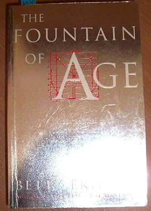 Fountain of Age, The: Revolutionises Our Ideas About Age and How We Live Our Lives