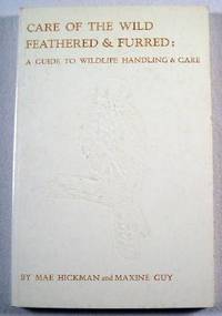 Seller image for Care of the Wild Feathered & Furred: A Guide to Wildlife Handling and Care for sale by Resource Books, LLC