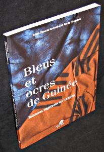 Seller image for Bleus et ocres de Guine. Teintures vgtales sur textiles for sale by Abraxas-libris