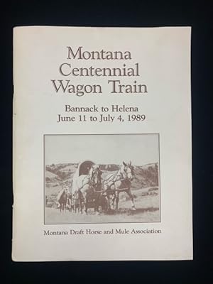 Montana Centennial Wagon Train: Bannack to Helena June 11 to July 4, 1989