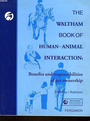 Seller image for THE WALTHAM BOOK OF HUMAN-ANIMAL INTERACTION : BENEFITS AND RESPONSIBILITIES OF PET OWNERSHIP for sale by Le-Livre