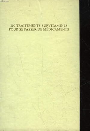 Seller image for 100 TRAITEMENTS SURVITAMINES POUR SE PASSER DE MEDICAMENTS for sale by Le-Livre