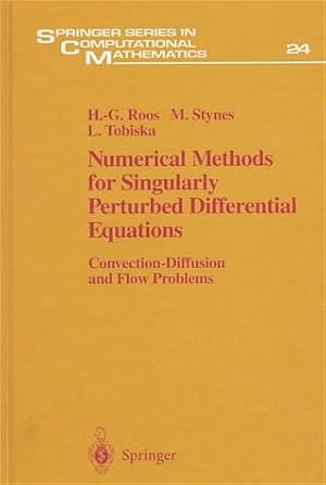 Numerical Methods for Singulary Perturbed Differential Equations. Convection-Diffusion and Flow P...