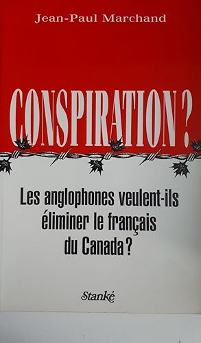 Seller image for Conspiration? Les anglophones veulent-ils liminer le francais du Canada? for sale by Librairie La fort des Livres