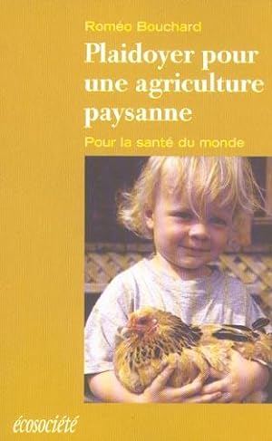 Bild des Verkufers fr Plaidoyer pour une agriculture paysanne: Pour la sant du monde zum Verkauf von Librairie La fort des Livres
