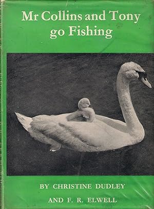 Seller image for MR. COLLINS AND TONY GO FISHING. By Christine Dudley and F.R. Elwell. Drawings by Nan Fullarton. for sale by Coch-y-Bonddu Books Ltd