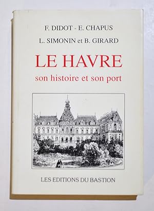 LE HAVRE SON HISTOIRE ET SON PORT.