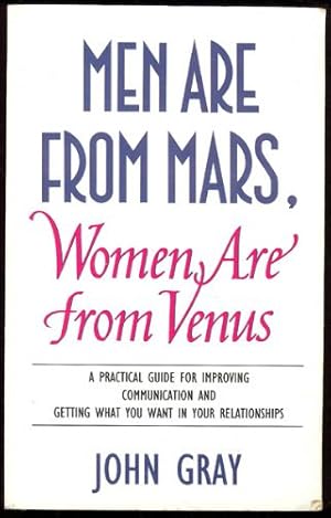 Men are From Mars; Women are from Venus; A Practical Guide for Improving Communication and Gettin...