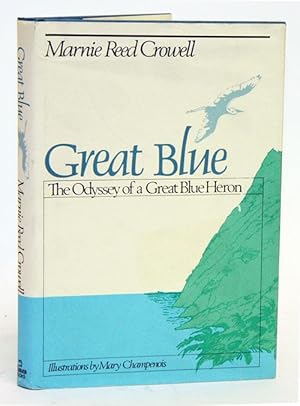 Seller image for Great blue: the odyssey of a great blue heron. for sale by Andrew Isles Natural History Books