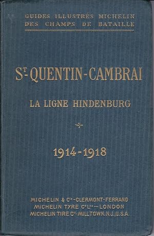 St Quentin - Cambrai. La Ligne Hindenburg 1914-1918