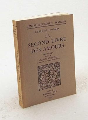 Imagen del vendedor de Le second Livre des Amours / d. crit. publ. par Alexandre Micha a la venta por Versandantiquariat Buchegger
