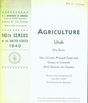 Agriculture Utah. First Series. Uses Of Land, Principal Crops and Classes of Livestock With Stati...