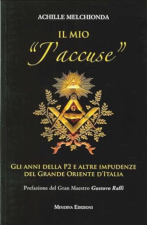 Seller image for Il Mio "J'Accuse". Gli Anni della P2 e Altre Impudenze del Grande Oriente d'Italia for sale by Libro Co. Italia Srl