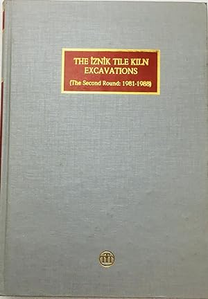Seller image for The Iznik Tile Kiln Excavations: The Second Round, 1981-1988 for sale by Islamic Art Books