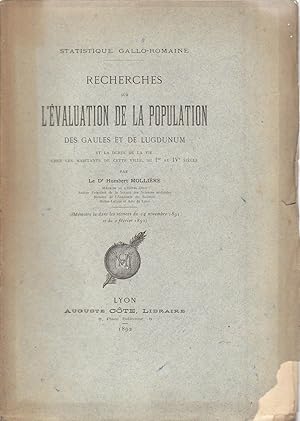 Recherches sur l'évaluation de la population des Gaules et de Lugdunum et la durée de la vie chez...