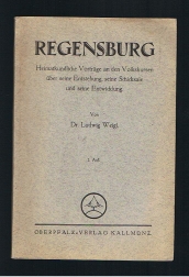 Bild des Verkufers fr Regensburg. - Heimatkundliche Vortrge an den Volkskursen ber seine Entstehung, seine Schicksale und seine Entwicklung. zum Verkauf von Allguer Online Antiquariat