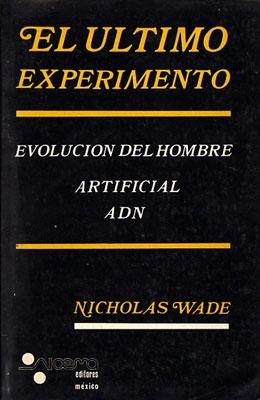 El último experimento. Evolución del hombre artificial. ADN