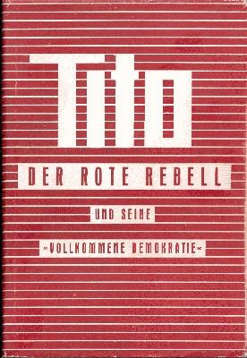 Bild des Verkufers fr Ttito, der rote Rebell und seine "Vollkommene Demokratie". Aus dem Kroatischen von J. Edler. zum Verkauf von Galerie Joy Versandantiquariat  UG (haftungsbeschrnkt)