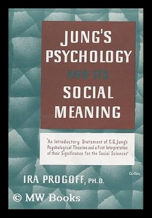 Seller image for Jung's Psychology and its Social Meaning; an Introductory Statement of C. G. Jung's Psychological Theories and a First Interpretation of Their Significance for the Social Sciences for sale by MW Books Ltd.