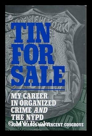 Seller image for Tin for Sale : My Career in Organized Crime and the NYPD / John Manca and Vincent Cosgrove for sale by MW Books Ltd.