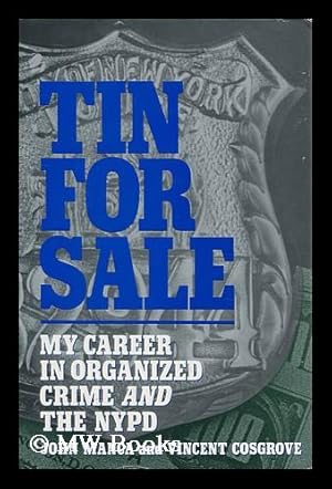 Imagen del vendedor de Tin for Sale : My Career in Organized Crime and the NYPD / John Manca and Vincent Cosgrove a la venta por MW Books