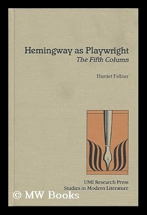 Immagine del venditore per Hemingway As Playwright : the Fifth Column / by Harriet Fellner venduto da MW Books Ltd.