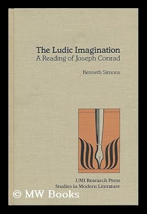 Immagine del venditore per The Ludic Imagination : a Reading of Joseph Conrad / by Kenneth Simons venduto da MW Books