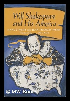 Image du vendeur pour Will Shakespeare and His America, by Nancy Webb and Jean Francis Webb. Illustrated by Emil Weiss mis en vente par MW Books Ltd.