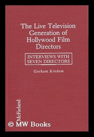 Imagen del vendedor de The Live Television Generation of Hollywood Film Directors : Interviews with Seven Directors / by Gorham Kindem a la venta por MW Books Ltd.