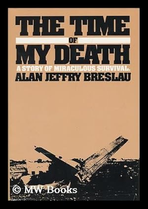 Immagine del venditore per The Time of My Death / Alan Jeffry Breslau venduto da MW Books Ltd.