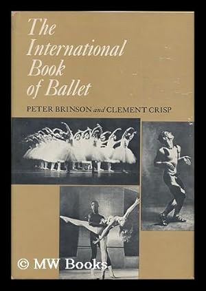 Seller image for The International Book of Ballet [By] Peter Brinson and Clement Crisp for sale by MW Books
