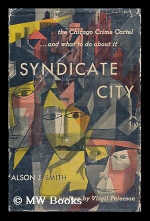 Seller image for Syndicate City; the Chicago Crime Cartel and What to Do about It. Pref. by Virgil Peterson for sale by MW Books