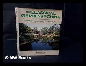 Immagine del venditore per The Classical Gardens of China : History and Design Techniques / Yang Hongxun ; Translated by Wang Hui Min ; Photographs by Wang Zheng Gui. venduto da MW Books