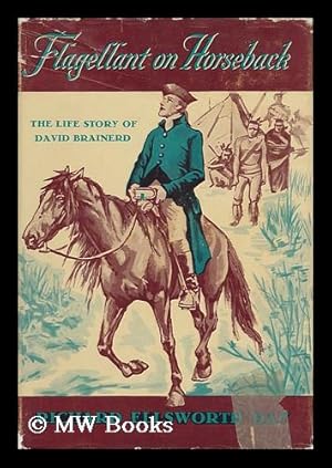 Imagen del vendedor de Flagellant on Horseback; the Life Story of David Brainerd a la venta por MW Books