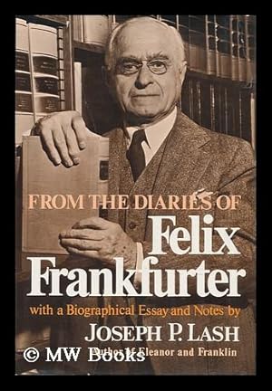 Bild des Verkufers fr From the Diaries of Felix Frankfurter : with a Biographical Essay and Notes / by Joseph P. Lash ; Assisted by Jonathan Lash zum Verkauf von MW Books