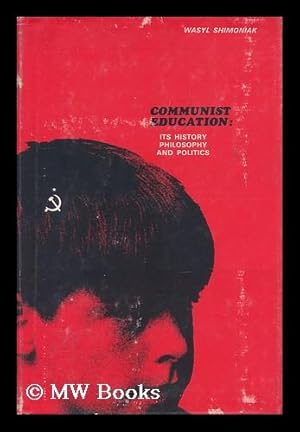 Imagen del vendedor de Communist Education; its History, Philosophy, and Politics a la venta por MW Books
