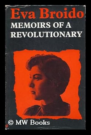 Immagine del venditore per Memoirs of a Revolutionary / by Eva Broido ; Translated from the Russian and Edited by Vera Broido venduto da MW Books