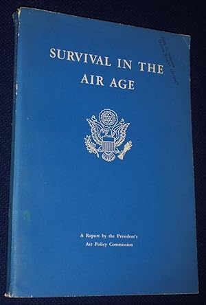 Bild des Verkufers fr Survival in The Air Age; A Report by The President's Air Policy Commission zum Verkauf von Pensees Bookshop