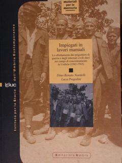 Image du vendeur pour Impiegati in lavori manuali. Lo sfruttamento dei prigionieri di guerra e degli internati civili slavi nei campi di concentramento in Umbria (1942-1943). mis en vente par EDITORIALE UMBRA SAS