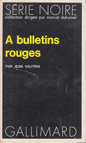 Seller image for A BULLETINS ROUGES EO Serie Noire 1973 Premier VAUTRIN for sale by CARIOU1